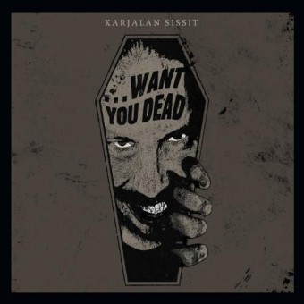 Karjalan Sissit - ...Want You Dead - CD DIGISLEEVE