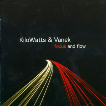 Kilowatts & Vanek - Focus and Flow - CD