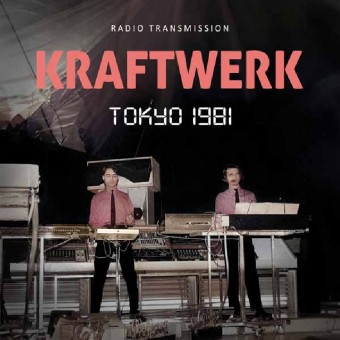 Kraftwerk - Tokyo 1981 / Radio Transmission (Radio Broadcast Recording) - CD