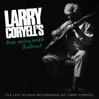 Larry Coryell's - Last Swing With Ireland - CD DIGIPAK