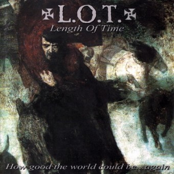 Length Of Time - How Good The World Could Be Again - CD DIGIPAK