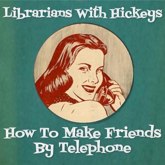 Librarians With Hickeys - How To Make Friends By Telephone - CD DIGIPAK