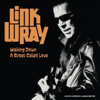 Link Wray - Walking Down A Street Called Love - Live In Manchester And London - DOUBLE LP GATEFOLD COLOURED