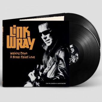 Link Wray - Walking Down A Street Called Love - Live In Manchester And London - DOUBLE LP GATEFOLD