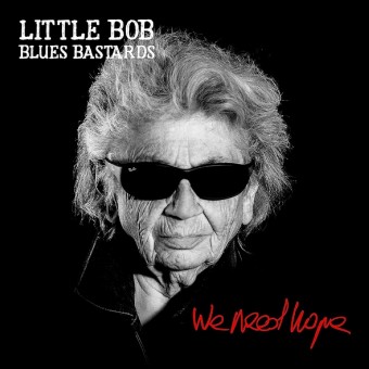 Little Bob Blues Bastards - We Need Hope - CD