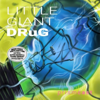 Little Giant Drug - Prismcast - LP COLOURED