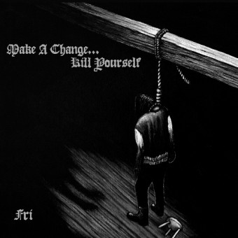 Make A Change…Kill Yourself - Fri - CD DIGIPAK