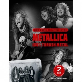 Metallica - 100% Thrash Metal (Broadcasts Audio & Media Collectors Edition) - 2CD DIGIFILE A5