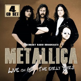 Metallica - Live On Air - The Early Years (Legendary Radio Broadcasts) - 4CD DIGIPAK