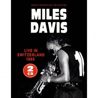 Miles Davis - Live In Switzerland 1985 (Radio Broadcast Recordings) - 2CD DIGIFILE A5