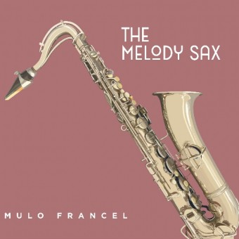 Mulo Francel - The Melody Sax - CD DIGISLEEVE