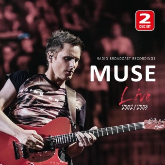 Muse - Live 2002 / 2003 (Radio Broadcast Recordings) - 2CD DIGIPAK