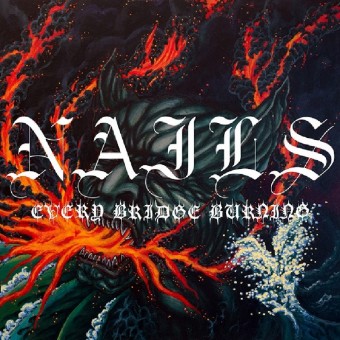 Nails - Every Bridge Burning - CD