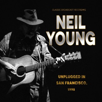 Neil Young - Unplugged In San Francisco, 1995 (Classic Radio Brodcast Recordings) - CD DIGIFILE