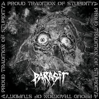Parasit - A Proud Tradition Of Stupidity - CD