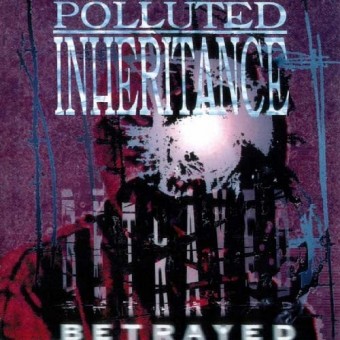 Polluted Inheritance - Betrayed - CD
