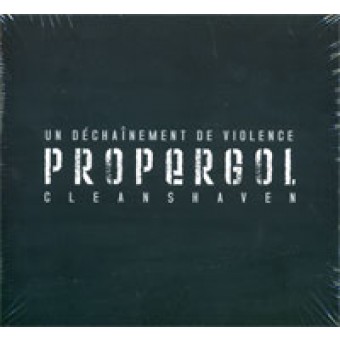 Propergol - Un Déchaînement De Violence - Cleanshaven - 2CD DIGIPAK