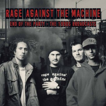 Rage Against The Machine - End Of The Party - The 1990s Broadcasts - DOUBLE LP GATEFOLD