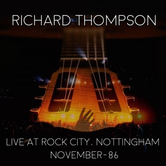 Richard Thompson - Live At Rock City Nottingham - November 1986 - DOUBLE CD
