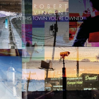 Robert Vincent - In This Town You're Owned - CD DIGISLEEVE