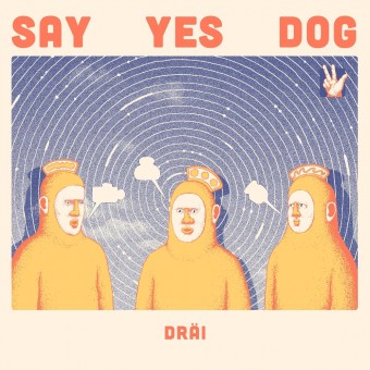 Say Yes Dog - Dräi - LP Gatefold