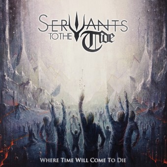 Servants To The Tide - Where Time Will Come To Die - CD