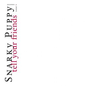 Snarky Puppy - Tell Your Friends - 10 Year Anniversary - DOUBLE LP GATEFOLD COLOURED