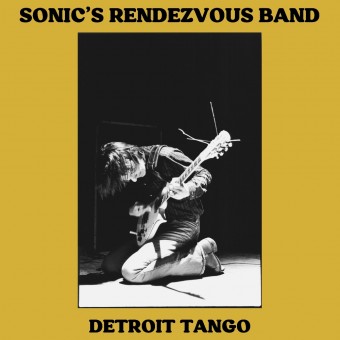 Sonic's Rendezvous Band - Detroit Tango - DOUBLE LP