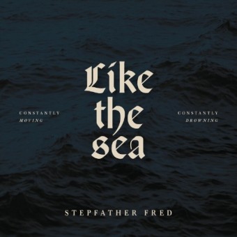 Stepfather Fred - Like The Sea-Constantly Moving, Constantly Drownin - CD DIGISLEEVE