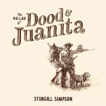 Sturgill Simpson - The Ballad Of Dood And Juanita - CD DIGISLEEVE