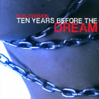 Sub-Division - Ten Years Before The Dream - CD