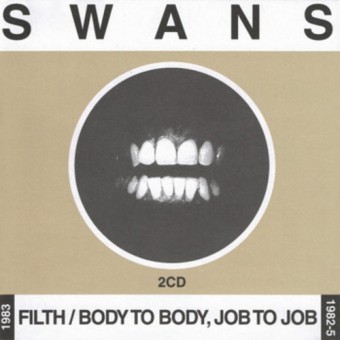 Swans - Filth / Body to Body, Job to Job - DOUBLE CD
