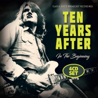 Ten Years After - In The Beginning (Radio Broadcast) - 4CD DIGISLEEVE