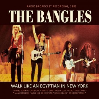 The Bangles - Walk Like An Egyptian In New York (Radio Brodcast Recording) - CD
