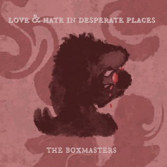 The Boxmasters - Love & Hate In Desperate Places - CD DIGISLEEVE