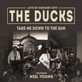 The Ducks Feat. Neil Young - Take Me Down To The Sun - LP