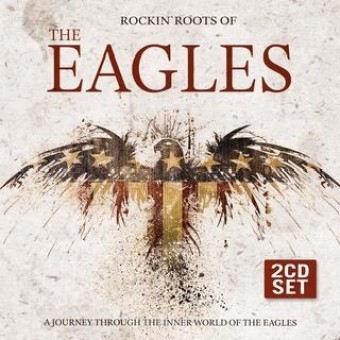 The Eagles - Rockin Roots Of The Eagles - DOUBLE CD