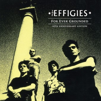 The Effigies - For Ever Grounded - 40th Anniversary Edition - CD DIGIPAK