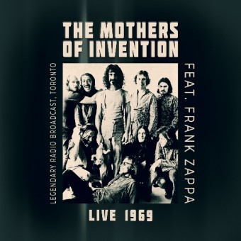 The Mothers Of Invention Feat Frank Zappa - Live 1969 (Legendary Radio Brodcast Recordings) - CD DIGIPAK