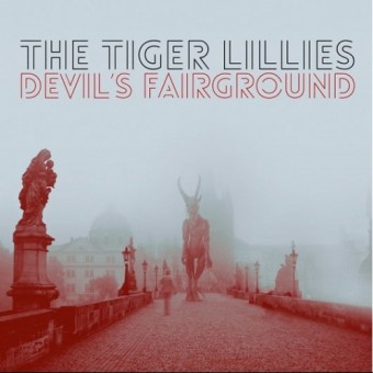 The Tiger Lillies - Devil's Fairground - CD DIGIPAK