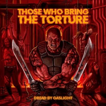 Those Who Bring The Torture - Dread By Gaslight - CD