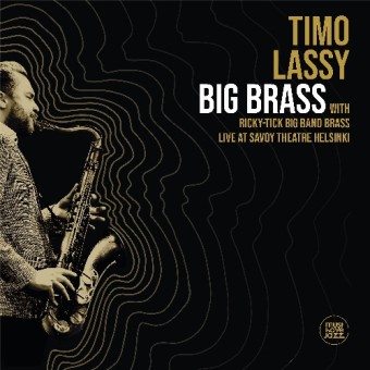 Timo Lassy And Ricky Tick Big Band Brass - Big Brass Live At Savoy Theatre Helsinki - CD DIGIPAK
