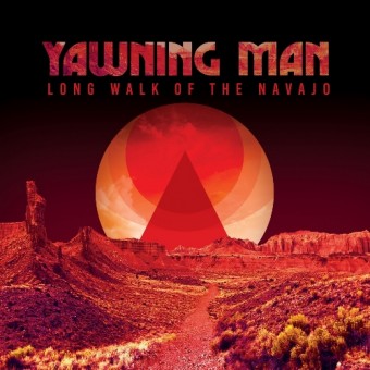 Yawning Man - Long Walk Of The Navajo - CD DIGIPAK