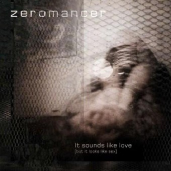 Zeromancer - It Sounds Like Love (but It Looks Like Sex) - CD DIGIPAK