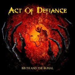 Act Of Defiance - Birth And The Burial - LP