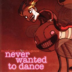 Mindless Self Indulgence - Never Wanted To Dance - CD EP