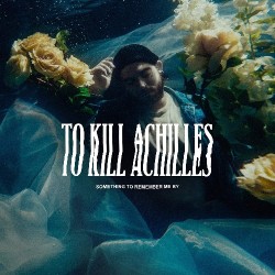 To Kill Achilles - Something To Remember Me By - CD DIGISLEEVE