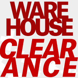 WAREHOUSE CLEARANCE!